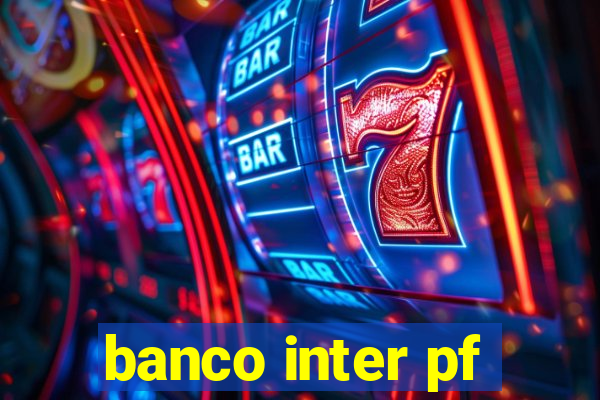 banco inter pf
